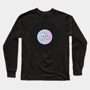 we-three-2your-file must be at least Long Sleeve T-Shirt